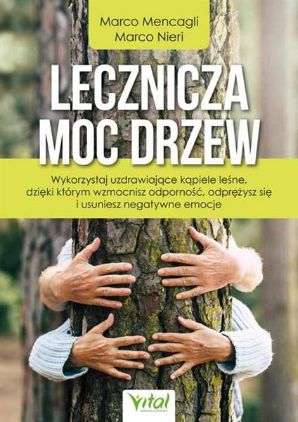 LECZNICZA MOC DRZEW. WYKORZYSTAJ UZDRAWIAJĄCE ...