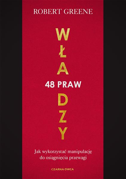 48 PRAW WŁADZY. JAK WYKORZYSTAĆ MANIPULACJĘ
