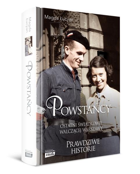POWSTAŃCY. OSTATNI ŚWIADKOWIE WALCZĄCEJ WARSZAWY