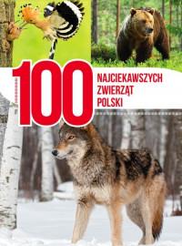 100 NAJCIEKAWSZYCH ZWIERZĄT POLSKI