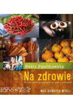 NA ZDROWIE 15 PRZEPISÓW NA DOBRY POCZĄTEK