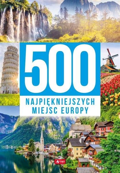 500 NAJPIĘKNIEJSZYCH MIEJSC EUROPY