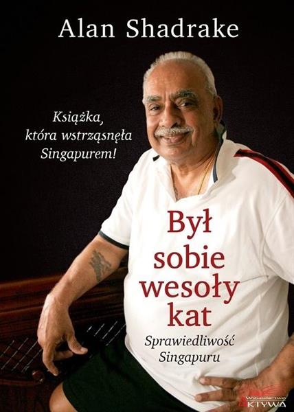 BYŁ SOBIE WESOŁY KAT. SPRAWIEDLIWOŚĆ SINGAPURU