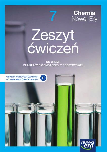 CHEMIA NOWEJ ERY. ZESZYT ĆWICZEŃ DLA KLASY 7