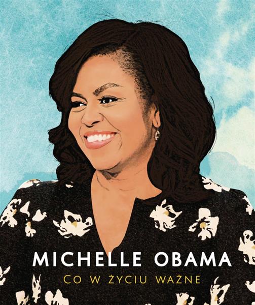 MICHELLE OBAMA. CO W ŻYCIU WAŻNE /5/