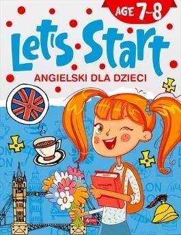 ANGIELSKI DLA DZIECI. LET S START! AGE 7-8
