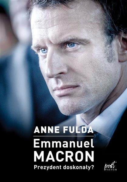 EMMANUEL MACRON. PREZYDENT DOSKONAŁY?