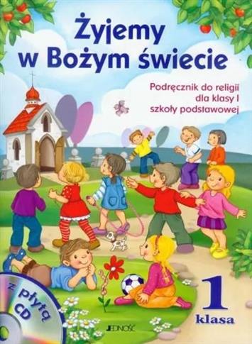 Żyjemy w Bożym świecie. Katechizm dla klasy 1 szko