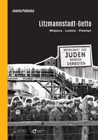 Litzmannstadt Getto Miejsca ludzie pamięć