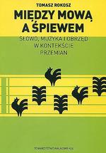 MIĘDZY MOWĄ A ŚPIEWEM. SŁOWO, MUZYKA I OBRZĘD