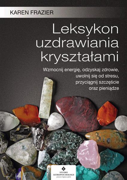 LEKSYKON UZDRAWIANIA KRYSZTAŁAMI