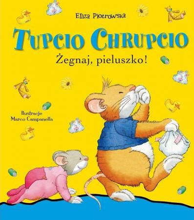 TUPCIO CHRUPCIO. ŻEGNAJ, PIELUSZKO!
