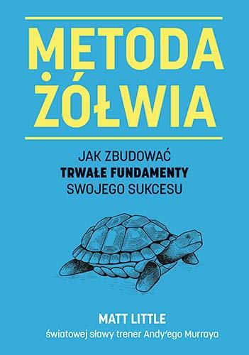 METODA ŻÓŁWIA. JAK ZBUDOWAĆ TRWAŁE FUNDAMENTY ...