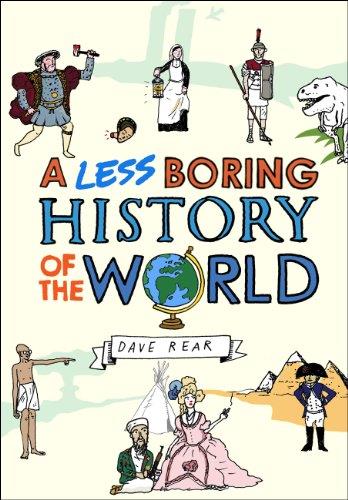 A LESS BORING HISTORY OF THE WORLD