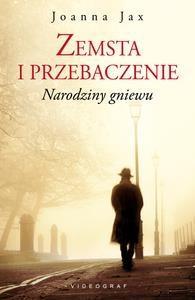 NARODZINY GNIEWU ZEMSTA I PRZEBACZENIE TOM 1