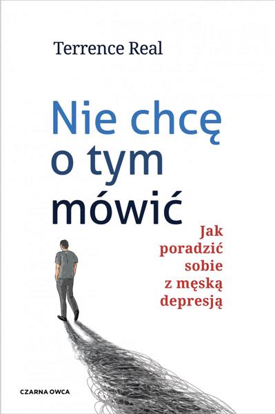 NIE CHCĘ O TYM MÓWIĆ. JAK PORADZIĆ SOBIE Z MĘSKĄ