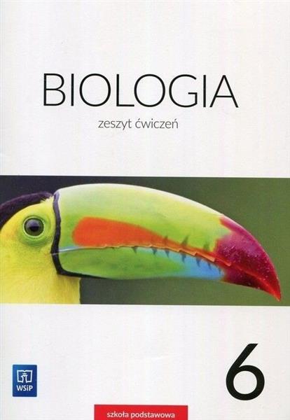BIOLOGIA. ZESZYT ĆWICZEŃ. KLASA 6. SZKOŁY PODSTAWO