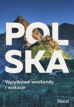 POLSKA. WYJĄTKOWE WEEKENDY I WAKACJE
