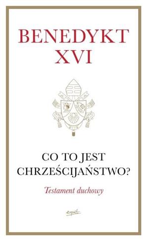 Co to jest chrześcijaństwo? Testament duchowy