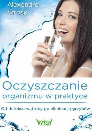 OCZYSZCZANIE ORGANIZMU W PRAKTYCE...