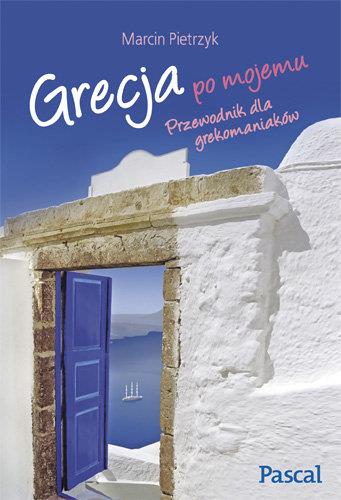 GRECJA PO MOJEMU. PRZEWODNIK DLA GREKOMANIAKÓW