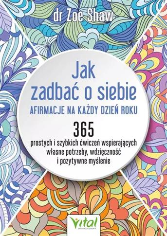 Jak zadbać o siebie - afirmacje na każdy dzień rok