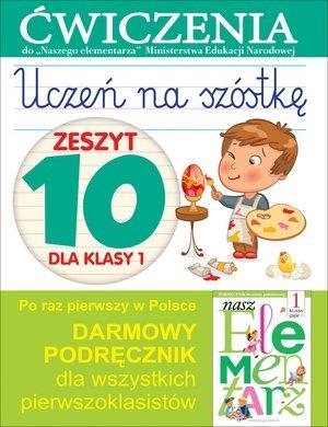 UCZEŃ NA SZÓSTKĘ. ZESZYT 10 DLA KLASY 1. ĆWICZENIA