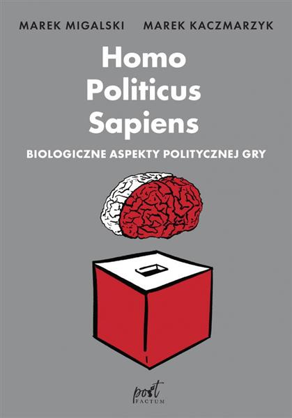 HOMO POLITICUS SAPIENS. BIOLOGICZNE ASPEKTY POL?
