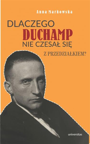 DLACZEGO DUCHAMP NIE CZESAŁ SIĘ Z PRZEDZIAŁKIEM?