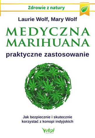 MEDYCZNA MARIHUANA ? PRAKTYCZNE ZASTOSOWANIE ?