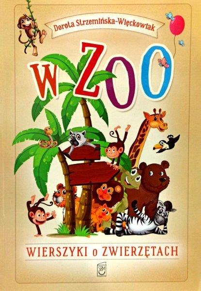 W ZOO. WIERSZYKI O ZWIERZĘTACH. OPRAWA MIĘKKA