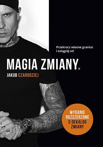 MAGIA ZMIANY. PRZEKROCZ WŁASNE GRANICE I OSIĄGNIJ