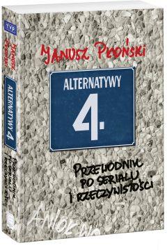 Alternatywy 4 Przewodnik po serialu..