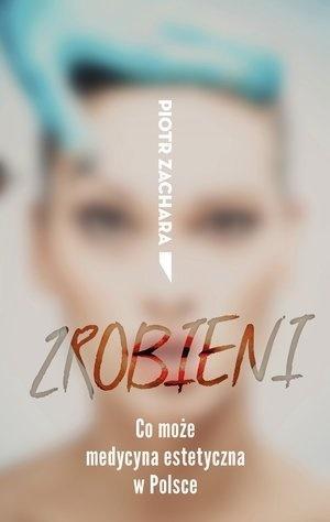 ZROBIENI. CO MOŻE MEDYCYNA ESTETYCZNA W POLSCE