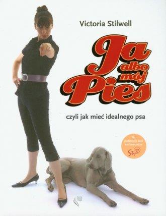 JA ALBO MÓJ PIES, CZYLI JAK MIEĆ IDEALNEGO PSA