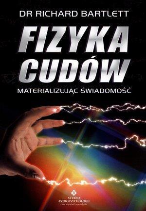 FIZYKA CUDÓW MATERIALIZUJĄC ŚWIADOMOŚĆ WYD. 6