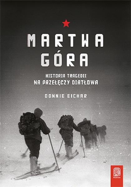 MARTWA GÓRA. HISTORIA TRAGEDII NA PRZEŁĘCZY DIATŁO