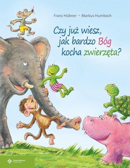 CZY JUŻ WIESZ JAK BARDZO BÓG KOCHA ZWIERZĘTA?