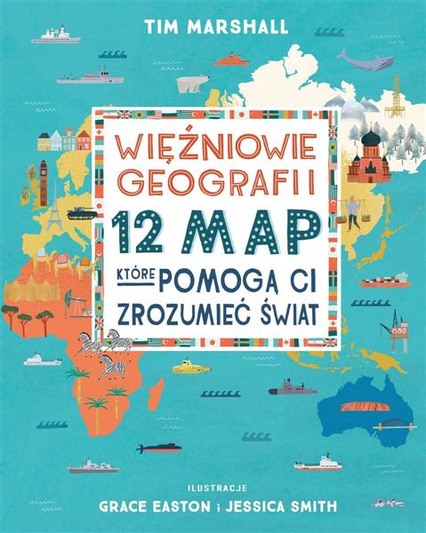 Więźniowie geografii. 12 map, które pomogą Ci zroz