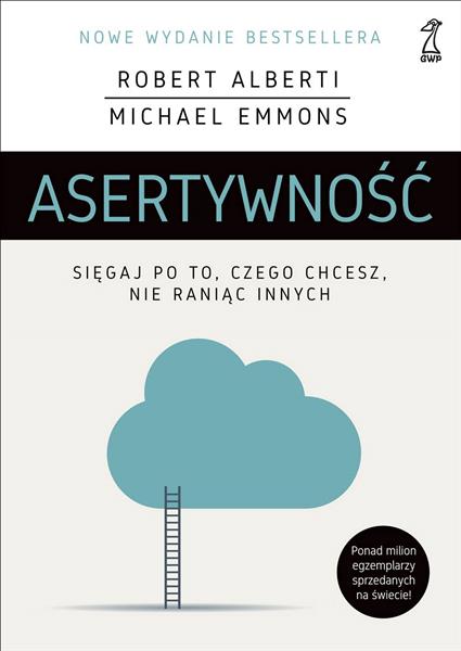 ASERTYWNOŚĆ. SIĘGAJ PO TO, CZEGO CHCESZ, NIE RANIĄ