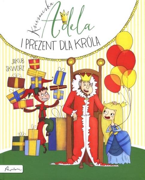 KSIĘŻNICZKA ADELA I PREZENT DLA KRÓLA