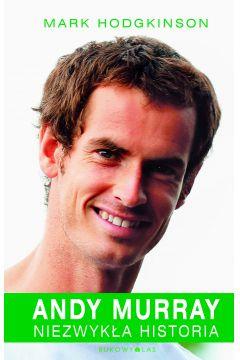 ANDY MURRAY. NIEZWYKŁA HISTORIA