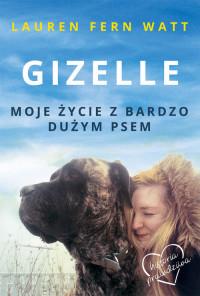 GIZELLE. MOJE ŻYCIE Z BARDZO DUŻYM PSEM