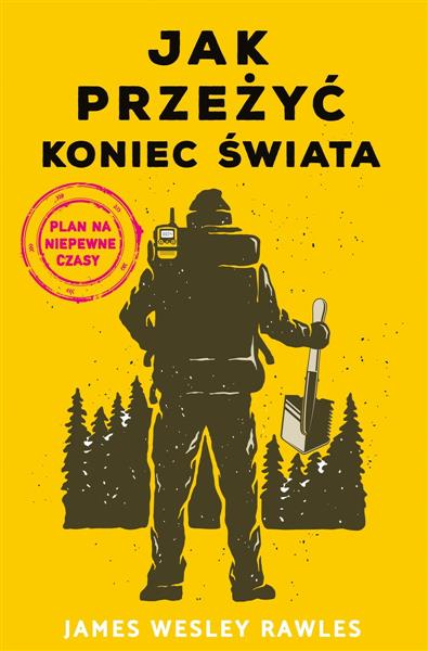 JAK PRZEŻYĆ KONIEC ŚWIATA. PLAN NA NIEPEWNE CZASY