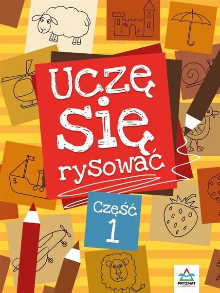 UCZĘ SIĘ RYSOWAĆ, CZĘŚĆ 1