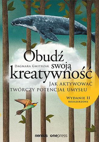 OBUDŹ SWOJĄ KREATYWNOŚĆ. JAK AKTYWOWAĆ TWÓRCZY?