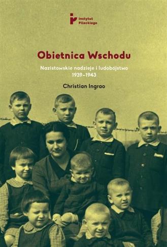 Obietnica Wschodu Nazistowskie nadzieje i ludobójs
