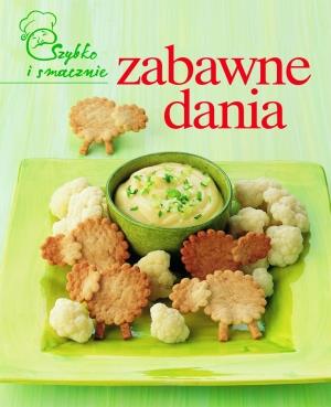 SZYBKO I SMACZNIE. ZABAWNE DANIA