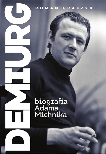 DEMIURG. BIOGRAFIA ADAMA MICHNIKA