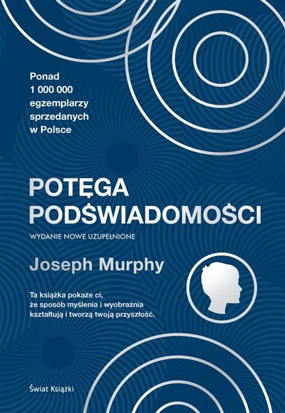 POTĘGA PODŚWIADOMOŚCI, WYDANIE NOWE UZUPEŁNIONE